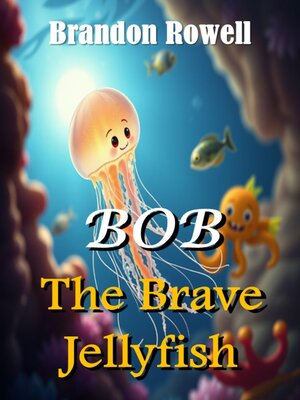 cover image of BOB the Brave Jellyfish